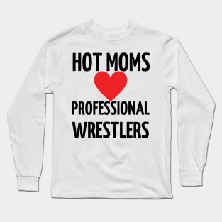 Hot Moms Professional Wrestlers Long Sleeve T-Shirt